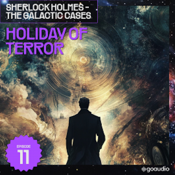 Holiday of Terror (Sherlock Holmes - The Galactic Cases, Episode 11) audiobook, Sir Arthur Conan Doyle