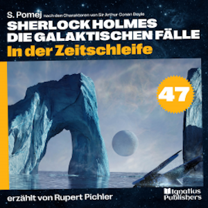 In der Zeitschleife (Sherlock Holmes - Die galaktischen Fälle, Folge 47)