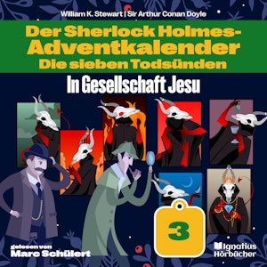 In Gesellschaft Jesu (Der Sherlock Holmes-Adventkalender: Die sieben Todsünden, Folge 3)