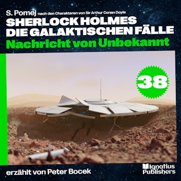 Nachricht von Unbekannt (Sherlock Holmes - Die galaktischen Fälle, Folge 38) audiobook, S. Pomej, Sir Arthur Conan Doyle