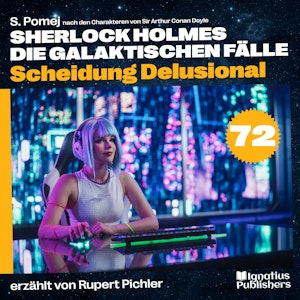 Scheidung Delusional (Sherlock Holmes - Die galaktischen Fälle, Folge 72), S. Pomej, Sir Arthur Conan Doyle