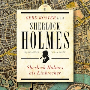 Sherlock Holmes als Einbrecher - Gerd Köster liest Sherlock Holmes - Kurzgeschichten, Band 1 (Ungekürzt)