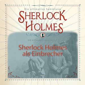 Sherlock Holmes als Einbrecher (Sherlock Holmes - Die ultimative Sammlung)