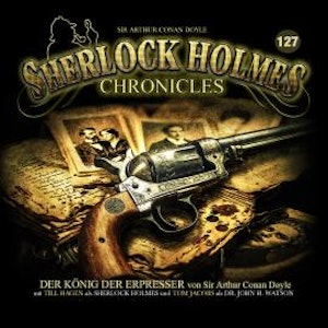 Sherlock Holmes Chronicles, Folge 127: Der König der Erpresser (ungekürzt), Sir Arthur Conan Doyle
