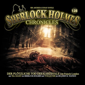 Sherlock Holmes Chronicles, Folge 128: Der plötzliche Tod des Kardinals (ungekürzt), Sir Arthur Conan Doyle