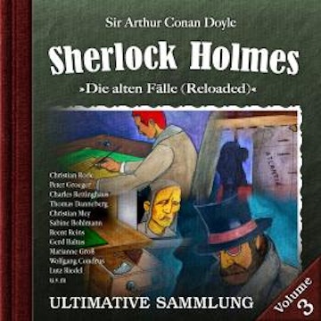 Sherlock Holmes, Die alten Fälle (Reloaded): Ultimative Sammlung Volume 3 audiobook, Sir Arthur Conan Doyle