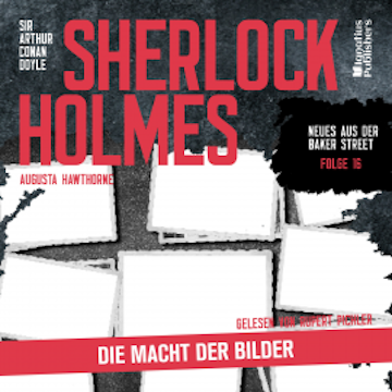 Sherlock Holmes: Die Macht der Bilder (Neues aus der Baker Street, Folge 16) audiobook, Sir Arthur Conan Doyle