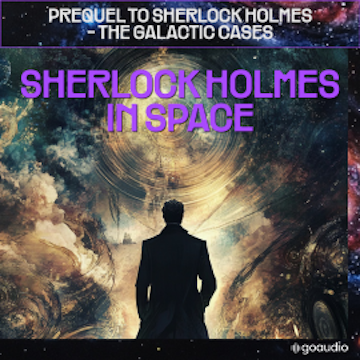 Sherlock Holmes in Space (Prequel to Sherlock Holmes - The Galactic Cases)