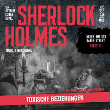 Sherlock Holmes: Toxische Beziehungen (Neues aus der Baker Street, Folge 21) audiobook, Sir Arthur Conan Doyle