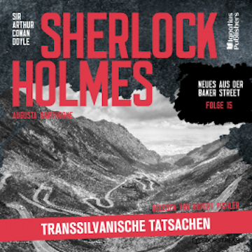 Sherlock Holmes: Transsilvanische Tatsachen (Neues aus der Baker Street, Folge 15) audiobook, Sir Arthur Conan Doyle
