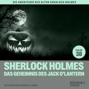 Sherlock Holmes und das Geheimnis des Jack O'Lantern (Die Abenteuer des alten Sherlock Holmes, Folge 38)