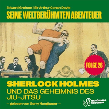 Sherlock Holmes und das Geheimnis des Jiu-Jitsu (Seine weltberühmten Abenteuer, Folge 26)