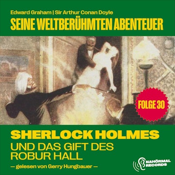 Sherlock Holmes und das Gift des Robur Hall (Seine weltberühmten Abenteuer, Folge 30)
