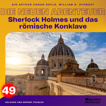 Sherlock Holmes und das römische Konklave (Die neuen Abenteuer, Folge 49)