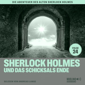 Sherlock Holmes und das Schicksals Ende (Die Abenteuer des alten Sherlock Holmes, Folge 24)