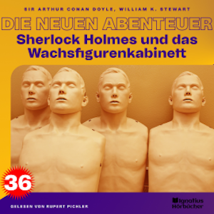 Sherlock Holmes und das Wachsfigurenkabinett (Die neuen Abenteuer, Folge 36)