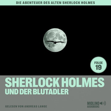 Sherlock Holmes und der Blutadler (Die Abenteuer des alten Sherlock Holmes, Folge 19)