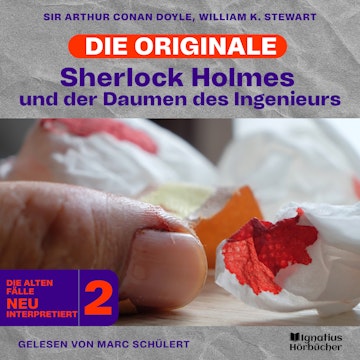 Sherlock Holmes und der Daumen des Ingenieurs (Die Originale: Die alten Fälle neu interpretiert, Folge 2) audiobook, Sir Arthur Conan Doyle