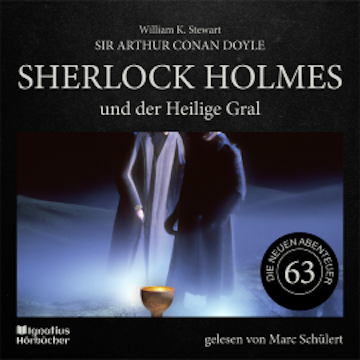 Sherlock Holmes und der Heilige Gral (Die neuen Abenteuer, Folge 63) audiobook, Sir Arthur Conan Doyle
