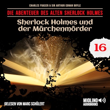 Sherlock Holmes und der Märchenmörder (Die Abenteuer des alten Sherlock Holmes, Folge 16)
