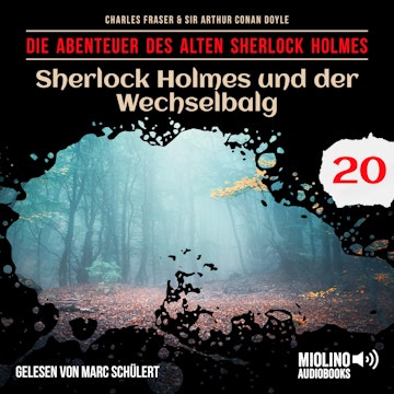 Sherlock Holmes und der Wechselbalg (Die Abenteuer des alten Sherlock Holmes, Folge 20)