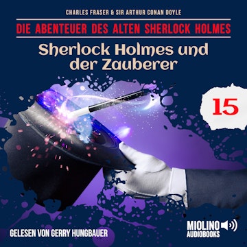 Sherlock Holmes und der Zauberer (Die Abenteuer des alten Sherlock Holmes, Folge 15)