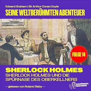 Sherlock Holmes und die Spürnase des Oberkellners (Seine weltberühmten Abenteuer, Folge 14)