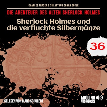 Sherlock Holmes und die verfluchte Silbermünze (Die Abenteuer des alten Sherlock Holmes, Folge 36)