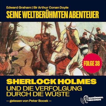 Sherlock Holmes und die Verfolgung durch die Wüste (Seine weltberühmten Abenteuer, Folge 38)