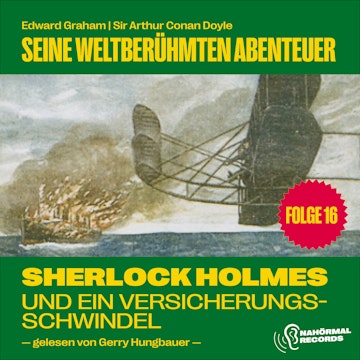 Sherlock Holmes und ein Versicherungsschwindel (Seine weltberühmten Abenteuer, Folge 16)