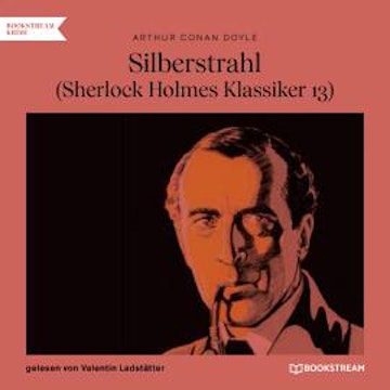 Silberstrahl - Sherlock Holmes Klassiker, Folge 13 (Ungekürzt)