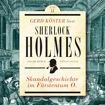 Skandalgeschichte im Fürstentum O. - Gerd Köster liest Sherlock Holmes, Band 41 (Ungekürzt)