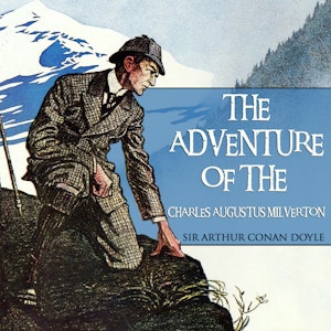 The Adventure of Charles Augustus Milverton - Sherlock Holmes, Book 31 (Unabridged)