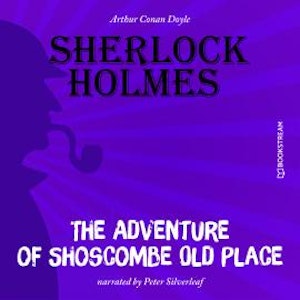 The Adventure of Shoscombe Old Place (Unabridged)