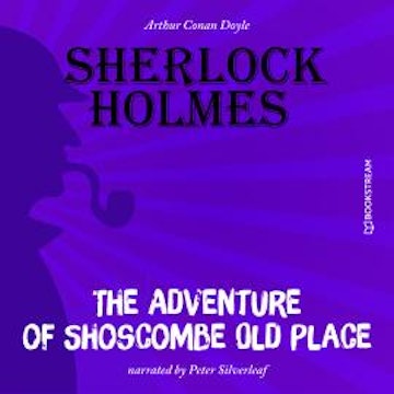 The Adventure of Shoscombe Old Place (Unabridged)