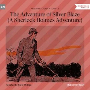 The Adventure of Silver Blaze - A Sherlock Holmes Adventure (Unabridged)