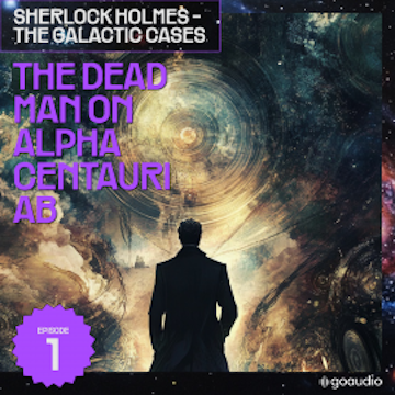 The Dead Man on Alpha Centauri Ab (Sherlock Holmes - The Galactic Cases, Episode 1)