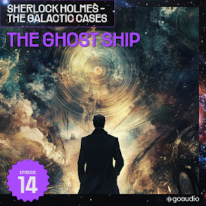 The Ghost Ship (Sherlock Holmes - The Galactic Cases, Episode 14), Sir Arthur Conan Doyle