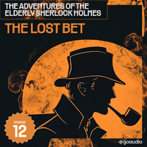 The Lost Bet (The Adventures of the Elderly Sherlock Holmes, Episode 12), Sir Arthur Conan Doyle