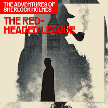 The Red-Headed League (The Adventures of Sherlock Holmes, Episode 2) audiobook, Sir Arthur Conan Doyle