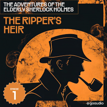 The Ripper's Heir (The Adventures of the Elderly Sherlock Holmes, Episode 1)