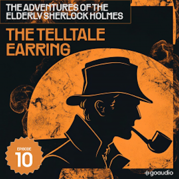 The Telltale Earring (The Adventures of the Elderly Sherlock Holmes, Episode 10)