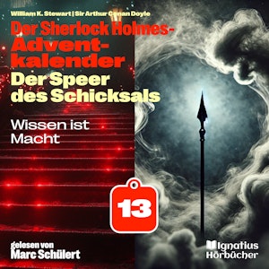 Wissen ist Macht (Der Sherlock Holmes-Adventkalender: Der Speer des Schicksals, Folge 13)