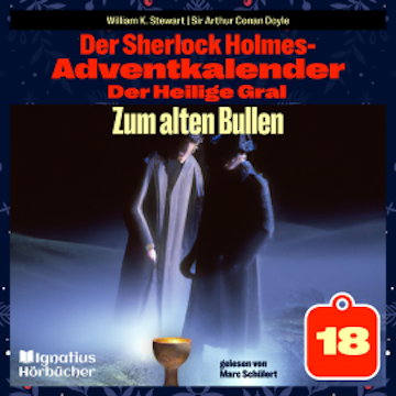 Zum alten Bullen (Der Sherlock Holmes-Adventkalender: Der Heilige Gral, Folge 18)