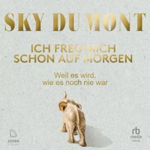 Ich freu mich schon auf morgen, Sky du Mont