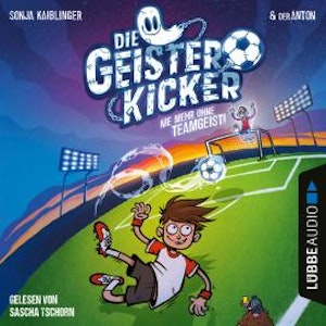 Nie mehr ohne Teamgeist! - Die Geisterkicker, Teil 1 (Ungekürzt)