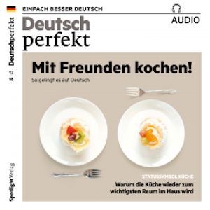 Deutsch lernen Audio - Mit Freunden kochen