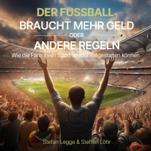 Der Fußball braucht mehr Geld oder andere Regeln