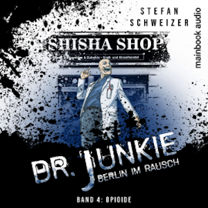 Dr. Junkie - Berlin im Rausch