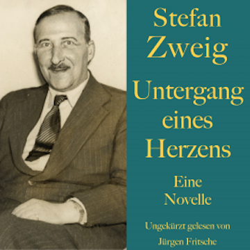 Stefan Zweig: Untergang eines Herzens